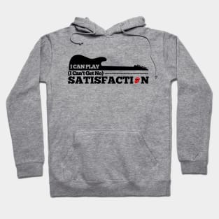 I Can Play I Can't Get No Satisfaction Hoodie